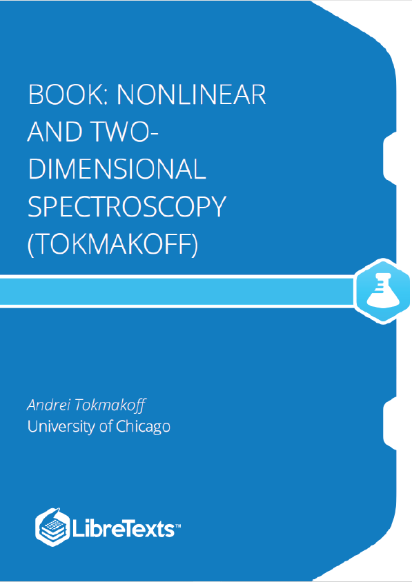 Nonlinear and Two-Dimensional Spectroscopy (Tokmakoff)