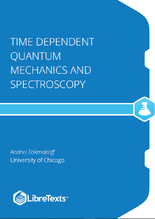 Time Dependent Quantum Mechanics and Spectroscopy (Tokmakoff)