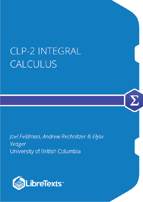 CLP-2 Integral Calculus (Feldman, Rechnitzer, and Yeager)