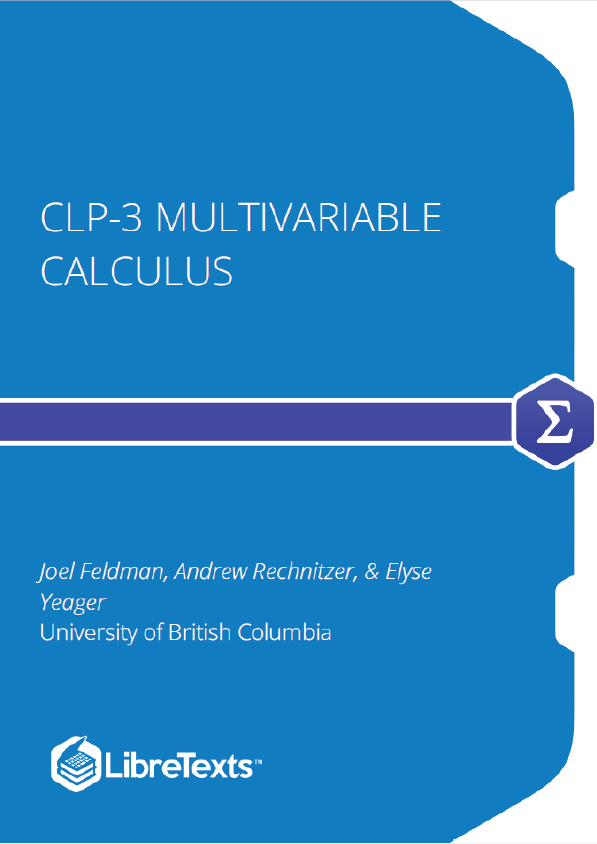 CLP-3 Multivariable Calculus (Feldman, Rechnitzer, and Yeager)