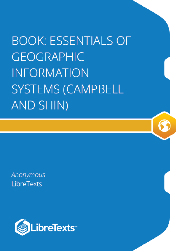 Essentials of Geographic Information Systems (Campbell and Shin)