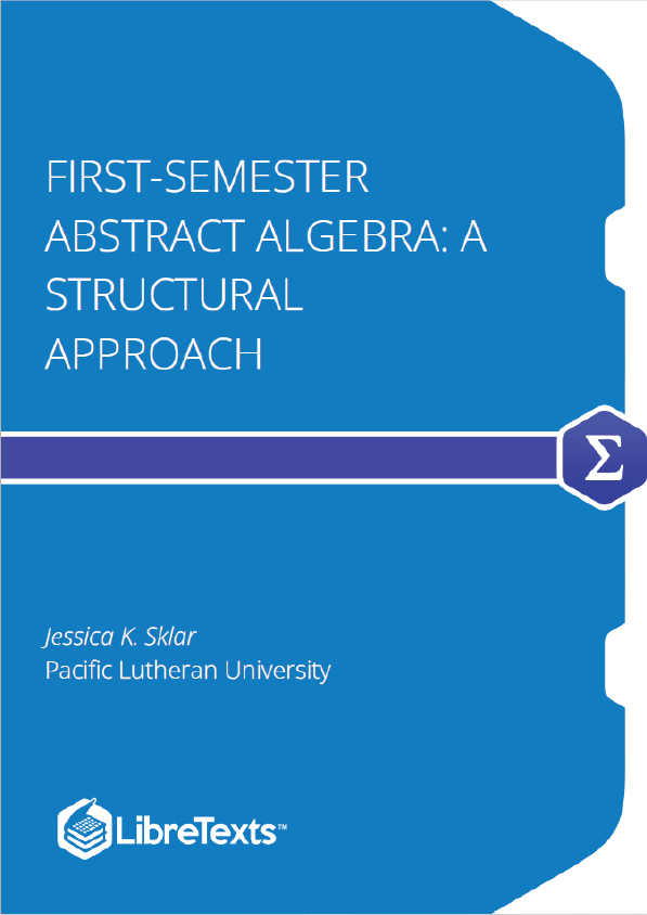 First-Semester Abstract Algebra A Structural Approach (Sklar)