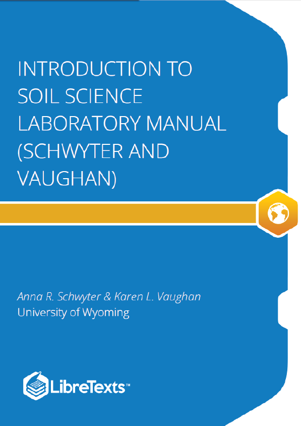 Introduction to Soil Science Laboratory Manual (Schwyter and Vaughan)