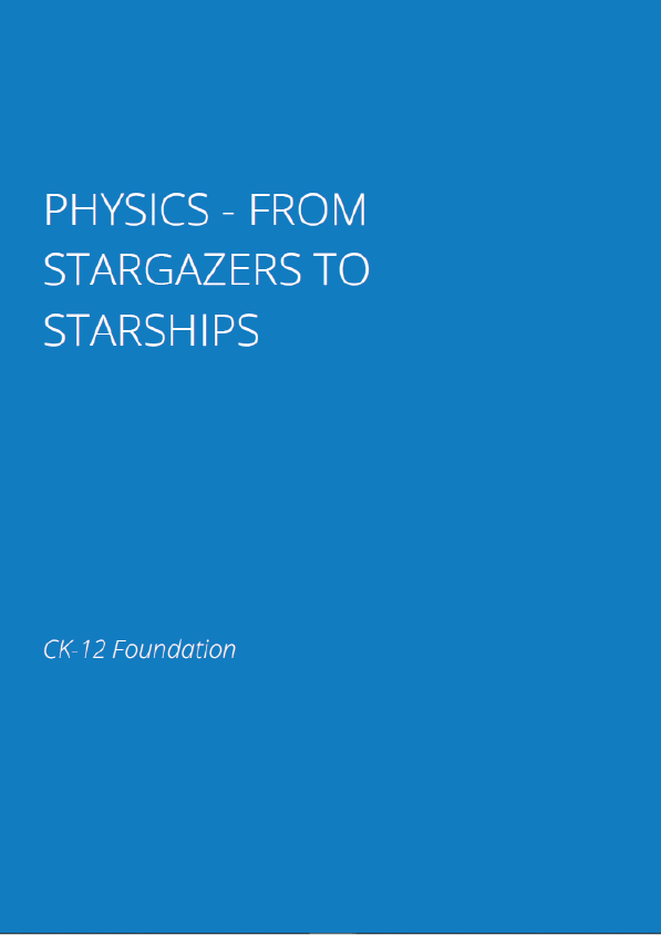 Physics - From Stargazers to Starships (CK-12)