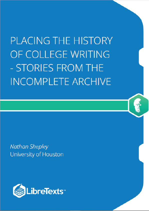 Placing the History of College Writing - Stories from the Incomplete Archive (Shepley)