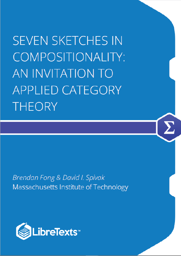 Seven Sketches in Compositionality An Invitation to Applied Category Theory (Fong and Spivak)