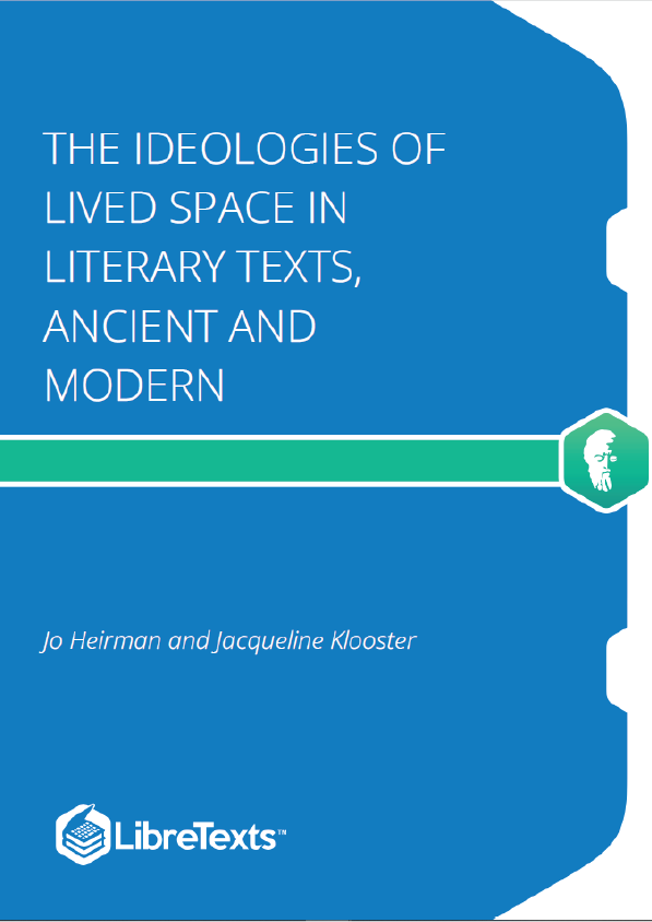 The Ideologies of Lived Space in Literary Texts, Ancient and Modern (Heirman and Klooster)