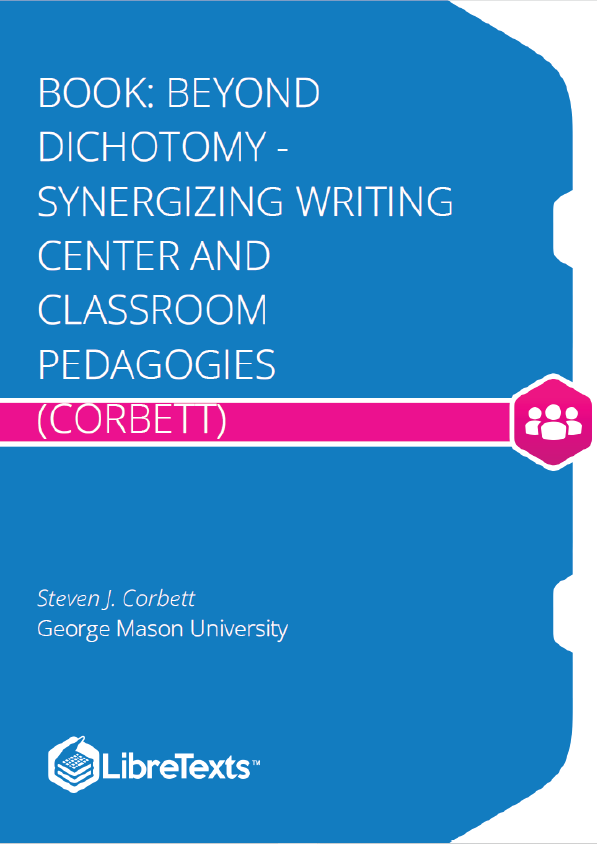 Beyond Dichotomy - Synergizing Writing Center and Classroom Pedagogies (Corbett)