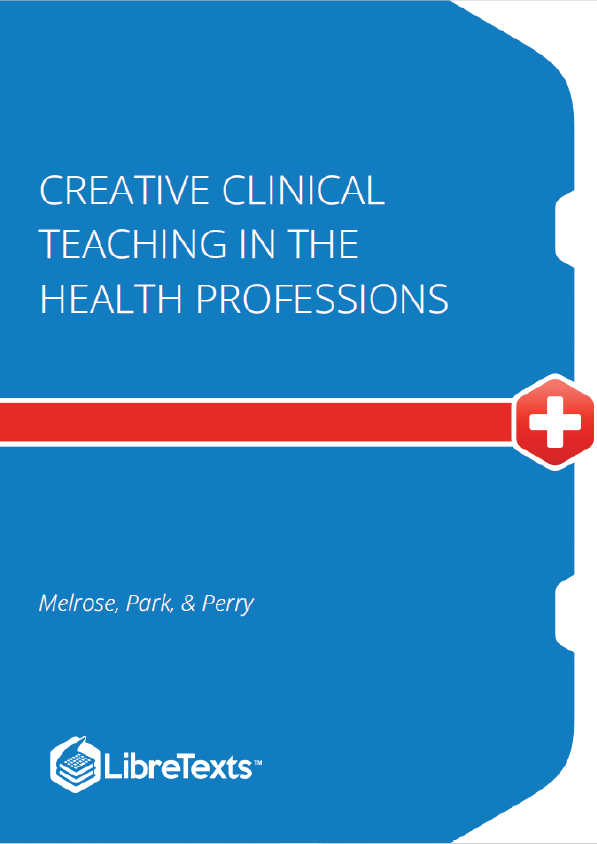 Creative Clinical Teaching in the Health Professions (Melrose, Park, and Perry)