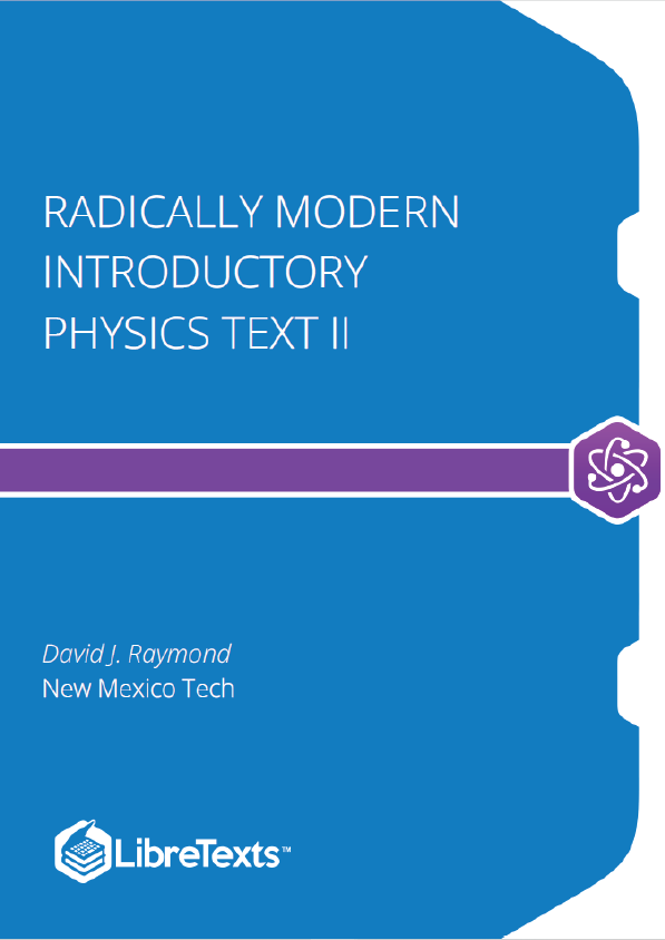 Radically Modern Introductory Physics Text II (Raymond)